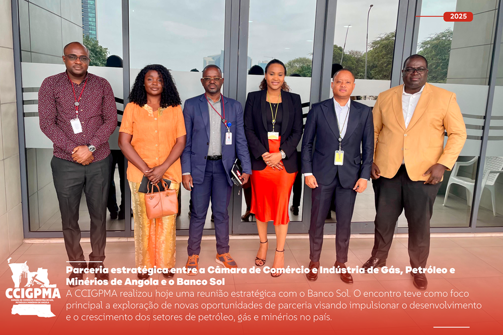 Parceria estratégica entre a Câmara de Comércio e Indústria de Gás, Petróleo e Minérios de Angola e o  Banco Sol Oil, Mining Desk